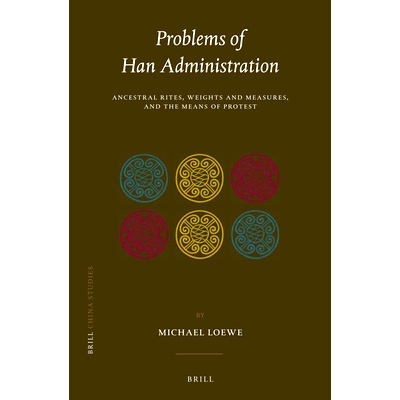 预订 Problems of Han Administration: Ancestral Rites, Weights and Measures, and the Means of Protest 汉王朝的管理难题:　