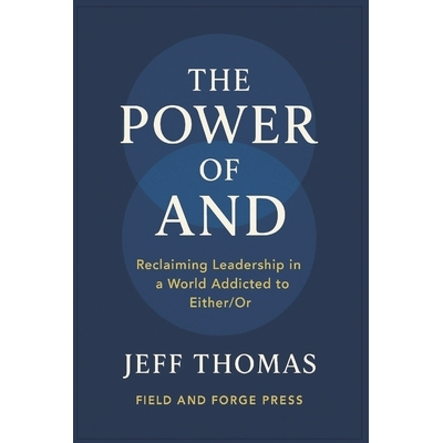 预订 The Power of And: Reclaiming Leadership in a World Addicted to Either / Or 9798242215405