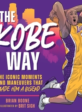 预订 The Kobe Way: The Iconic Moments and Maneuvers That Made Him a Legend 科比之道：让他成为传奇的标志性时刻和动作: 978
