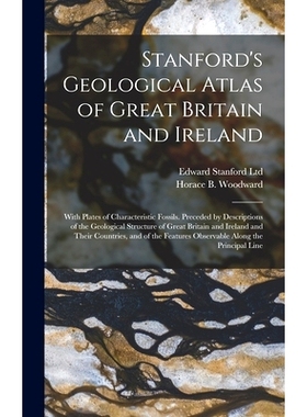 预订 Stanford’s Geological Atlas of Great Britain and Ireland; With Plates of Characteristic Fossils. Preceded by Descr