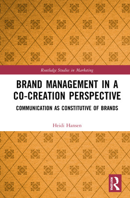 【预订】Brand Management in a Co-Creation Perspective: Communication as Constitutive of Brands 9780367504892