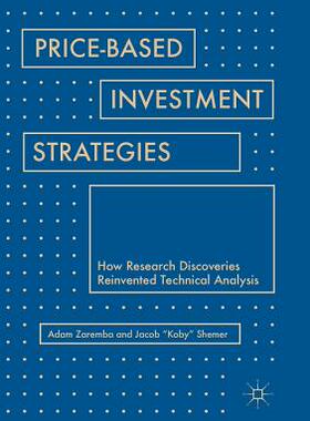 【预订】Price-Based Investment Strategies: How Research Discoveries Reinvented Technical Analysis