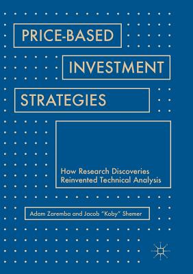 【预订】Price-Based Investment Strategies: How Research Discoveries Reinvented Technical Analysis
