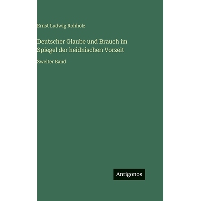 预订 Deutscher Glaube und Brauch im Spiegel der heidnischen Vorzeit: Zweiter Band: 9783386329613