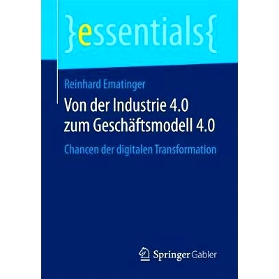 预订 Von der Industrie 4.0 zum Geschäftsmodell 4.0: Chancen der digitalen Transformation: 9783658194734