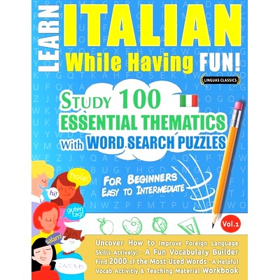 预订 Learn Italian While Having Fun! - For Beginners: EASY TO INTERMEDIATE - STUDY 100 ESSENTIAL THEMATICS WITH WORD SEA