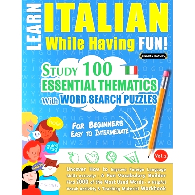 预订 Learn Italian While Having Fun! - For Beginners: EASY TO INTERMEDIATE - STUDY 100 ESSENTIAL THEMATICS WITH WORD SEA