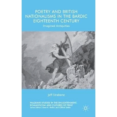 预订 Poetry and British Nationalisms in the Bardic Eighteenth Century: Imagined Antiquities 吟游诗人的18世纪诗歌与英国民