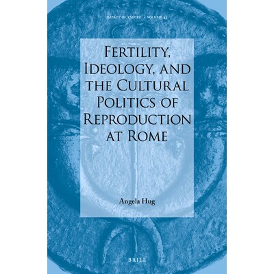 预订 Fertility, Ideology, and the Cultural Politics of Reproduction at Rome 罗马的生育、意识形态和生育的文化政治: 978900