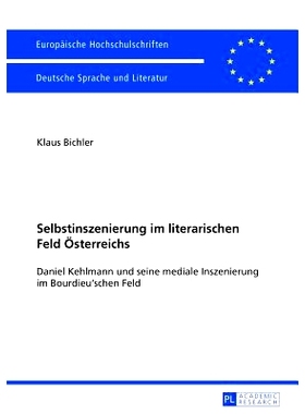 预订 Selbstinszenierung im literarischen Feld Österreichs: Daniel Kehlmann und seine mediale Inszenierung im Bourdieu’
