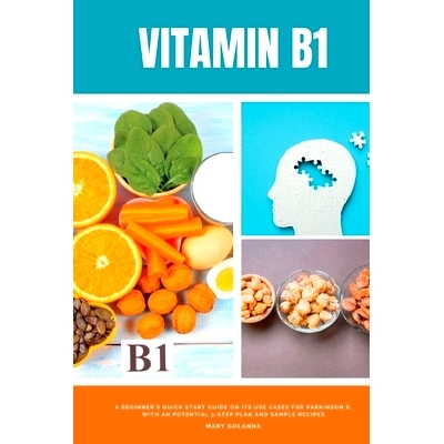 预订 Vitamin B1: A Beginner's Quick Start Guide on its Use Cases for Parkinson's, with a Potential 3-Step Plan and Sampl