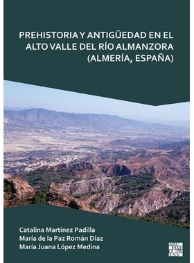 预订 Prehistoria Y Antiguedad En El Alto Valle del Rio Almanzora (Almeria, Espana) 里奥阿尔曼佐拉河上谷的史前史和antiüe