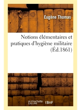 预订 Notions élémentaires et pratiques d’hygiène militaire 军事卫生的基本概念和做法: 9782013070287
