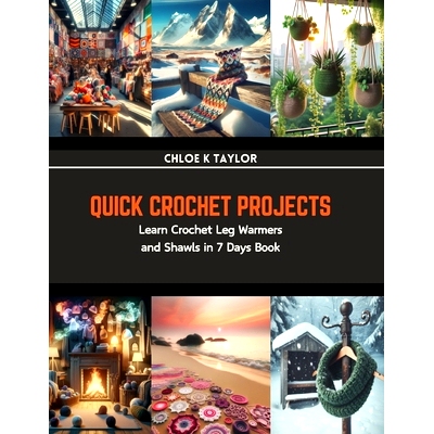 预订 Quick Crochet Projects: Learn Crochet Leg Warmers and Shawls in 7 Days Book: 9798874036744