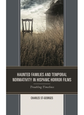 预订 Haunted Families and Temporal Normativity in Hispanic Horror Films: Troubling Timelines 西班牙恐怖电影中的闹鬼家庭