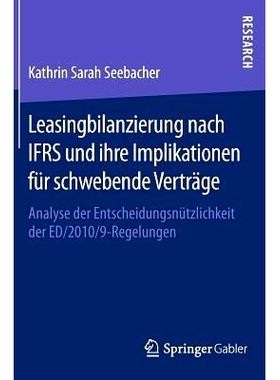 预订 Leasingbilanzierung nach IFRS und ihre Implikationen für schwebende Verträge: Analyse der Entscheidungsnützlichk