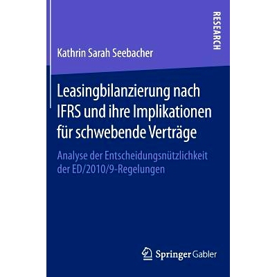 预订 Leasingbilanzierung nach IFRS und ihre Implikationen für schwebende Verträge: Analyse der Entscheidungsnützlichk