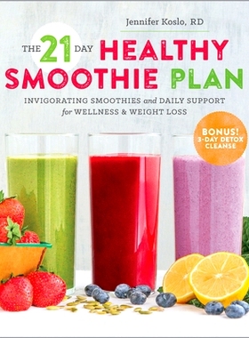 预订 The 21-Day Healthy Smoothie Plan: Invigorating Smoothies & Daily Support for Wellness & Weight Loss: 9781623155292
