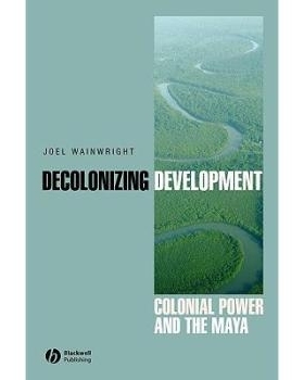 预订 Decolonizing Development - Colonial Power And The Maya 非殖民化发展: 9781405157063