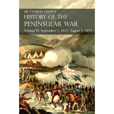 预订 Sir Charles Oman’s History of the Peninsular War Volume VI: September 1, 1812 - August 5, 1813 The Siege of Burgos