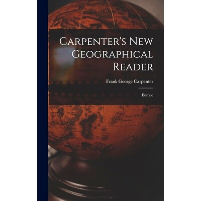 预订 Carpenter’s New Geographical Reader: Europe: 9781016206198