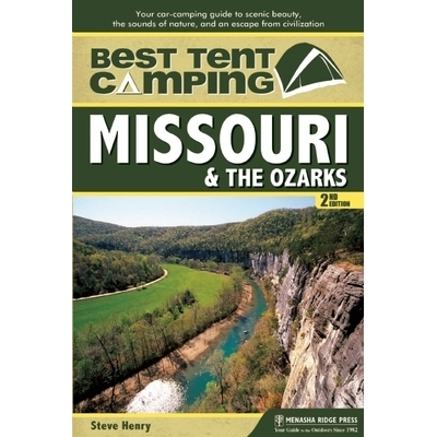 预订 Best Tent Camping: Missouri and the Ozarks: Your Car-Camping Guide to Scenic Beauty, the Sounds of Nature, and an E
