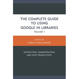 Google Productivity The Using Guide Volume Staff Libraries Administration and Complete 预订 978 Instruction
