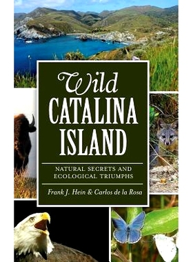 预订 Wild Catalina Island: Natural Secrets and Ecological Triumphs: 9781540221216