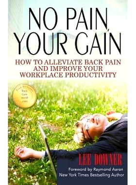 预订 No Pain, Your Gain: How to Alleviate Back Pain and Improve Your Workplace Productivity: 9781772771411