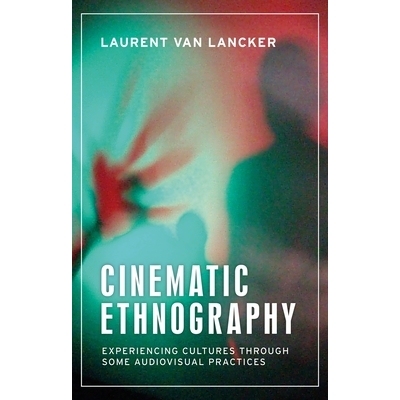 预订 Cinematic Ethnography: Experiencing cultures through some audiovisual practices 电影民族志：通过视听实践体验文化: 9