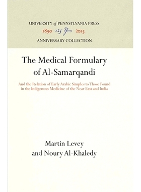 预订 The Medical Formulary of Al-Samarqandi: And the Relation of Early Arabic Simples to Those Found in the Indigenous M