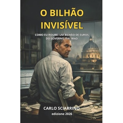 预订 O Bilhão Invisível: Como roubei um bilhão de euros do governo italiano 9798243148641