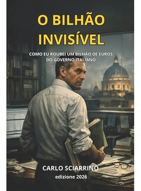 预订 O Bilhão Invisível: Como roubei um bilhão de euros do governo italiano 9798243148641