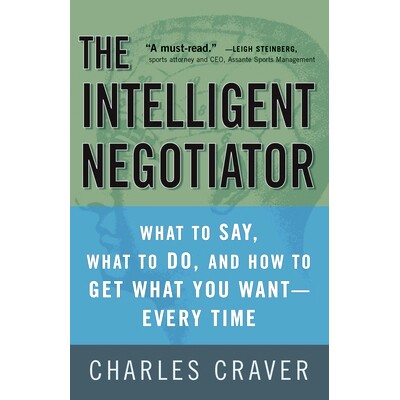 预订 The Intelligent Negotiator: What to Say, What to Do, How to Get What You Want--Every Time: 9781400081493