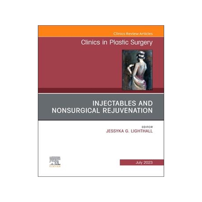 [预订]Injectables and Nonsurgical Rejuvenation, an Issue of Clinics in Plastic Surgery 9780443130977