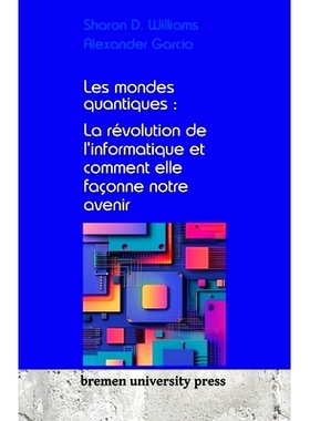 预订 Les mondes quantiques: La révolution de l’informatique et comment elle façonne notre avenir: 9783689043568