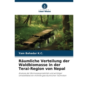 预订 Räumliche Verteilung der Waldbiomasse in der Terai-Region von Nepal: Analyse der Biomassevariabilität und wichtig