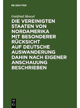 预订 Die Vereinigten Staaten von Nordamerika mit besonderer Rücksicht auf deutsche Auswanderung dahin nach eigener Ansc