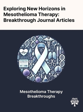 预订 Exploring New Horizons in Mesothelioma Therapy: Breakthrough Journal Articles