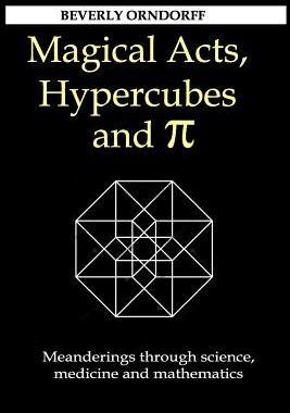[预订]Magical Acts, Hypercubes and Pi: Meanderings through science, medicine and mathematics 9780988988637