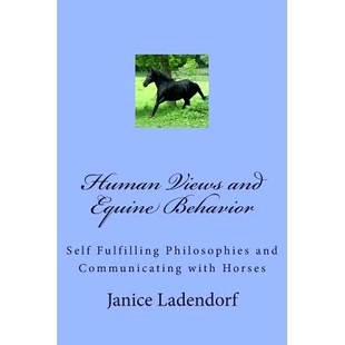 Fulfilling Human Behavior 预订 Philosophies Horses and with Views 9781493542789 Equine Communicating Self