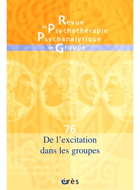 预订 Revue de psychothérapie psychanalytique de groupe, n° 76. De l’excitation dans les groupes 《精神分析团体心理治