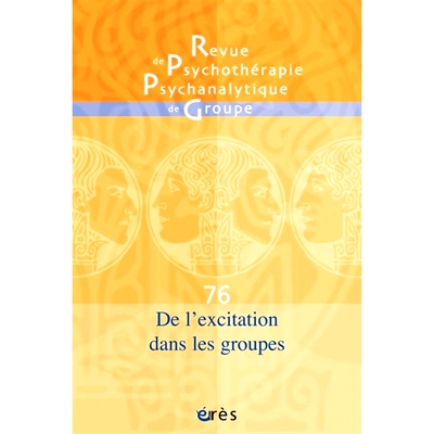 预订 Revue de psychothérapie psychanalytique de groupe, n° 76. De l’excitation dans les groupes 《精神分析团体心理治