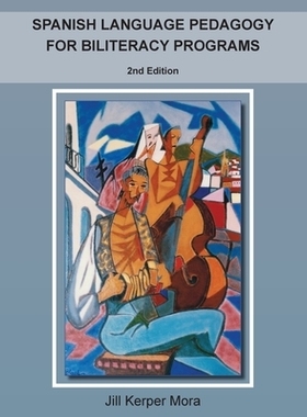 预订 Spanish Language Pedagogy for Biliteracy Programs: 2nd Edition: 9781726911221