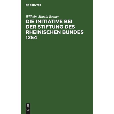 预订 Die Initiative bei der Stiftung des Rheinischen Bundes 1254: 9783112463093