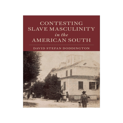 【预订】Contesting Slave Masculinity in the American South