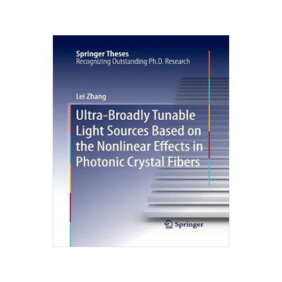 预订 Ultra-Broadly Tunable Light Sources Based on the Nonlinear Effects in Photonic Crystal Fibers