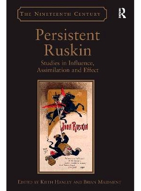 预订 Persistent Ruskin: Studies in Influence, Assimilation and Effect 持续的拉斯金：影响、同化与效应的研究: 978103292631