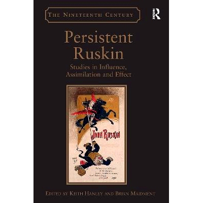 预订 Persistent Ruskin: Studies in Influence, Assimilation and Effect 持续的拉斯金：影响、同化与效应的研究: 978103292631