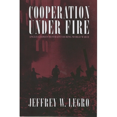 预订 Cooperation Under Fire: Anglo-German Restraint During World War II 战火中的合作：*次世界大战期间英德间的约束: 97808